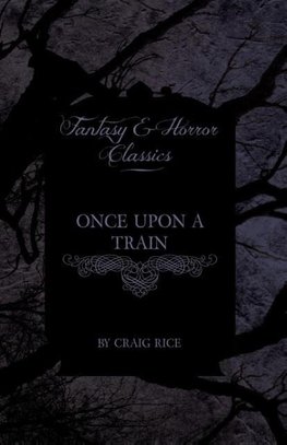 Rice, C: Once Upon a Train (Fantasy and Horror Classics)