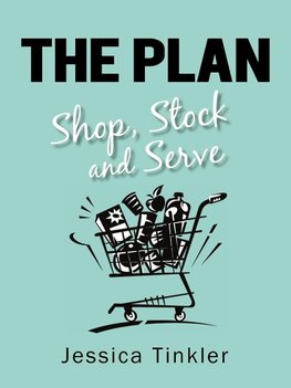 The Plan. Shop, Stock and Serve.