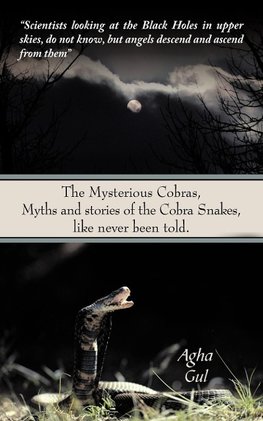 The Mysterious Cobras, Myths and stories of the Cobra Snakes, like never been told.