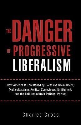 The Danger of Progressive Liberalism