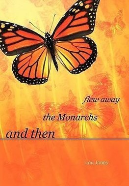 And Then the Monarchs Flew Away