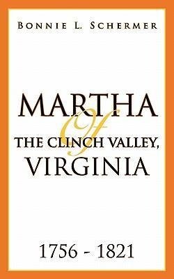 Martha of the Clinch Valley, Virginia 1756 - 1821