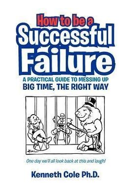 How to Be a Successful Failure