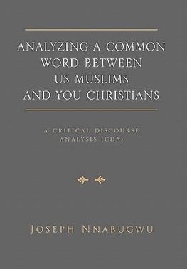 Analyzing A Common Word Between Us Muslims and You Christians