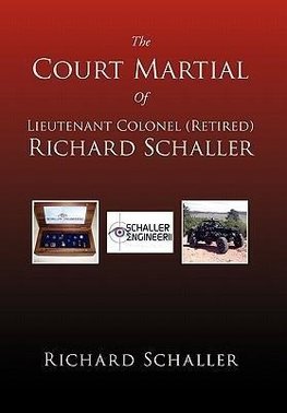 The Court Martial of Lieutenant Colonel (Retired) Richard Schaller