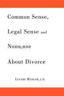 Common Sense, Legal Sense and Nonsense About Divorce