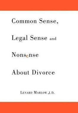 Common Sense, Legal Sense and Nonsense About Divorce