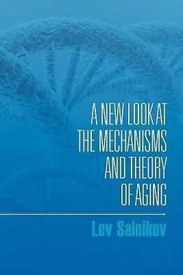 A New Look at the Mechanisms and Theory of Aging