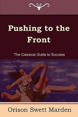 Pushing to the Front (the Complete Volume; Part 1 & 2)