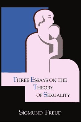 Freud, S: Three Essays on the Theory of Sexuality