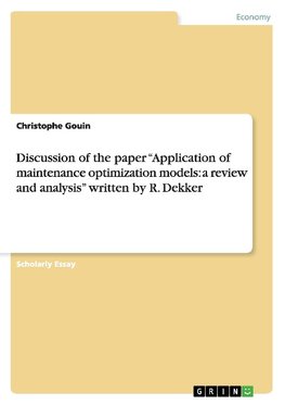 Discussion of the paper "Application of maintenance optimization models: a review and analysis" written by R. Dekker