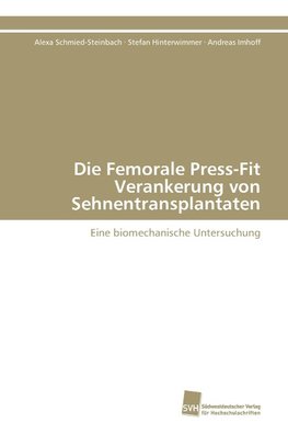 Die Femorale Press-Fit Verankerung von Sehnentransplantaten