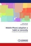 Mobile Phone adoption a habit or necessity