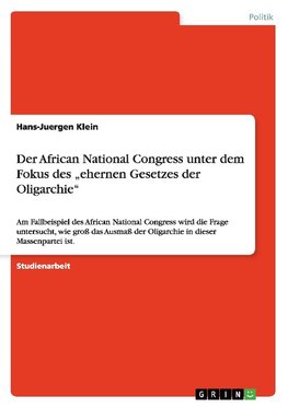 Der African National Congress unter dem Fokus des "ehernen Gesetzes der Oligarchie"