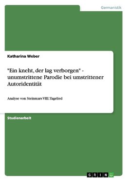 "Ein kneht, der lag verborgen" - unumstrittene Parodie bei umstrittener Autoridentität