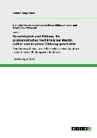 Gerechtigkeit und Bildung. Ihr problematisches Verhältnis bei Martin Luther und in seiner Wirkungsgeschichte