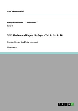 52 Präludien und Fugen für Orgel - Teil A: Nr. 1 - 26