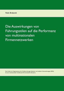 Die Auswirkungen von Führungsstilen auf die Performanz von multinationalen Firmennetzwerken