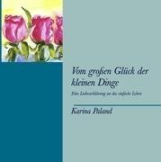 Vom großen Glück der kleinen Dinge