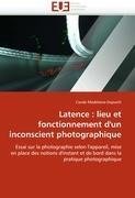 Latence : lieu et fonctionnement d'un inconscient photographique