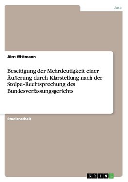 Beseitigung der Mehrdeutigkeit einer Äußerung durch Klarstellung nach der Stolpe-Rechtsprechung des Bundesverfassungsgerichts