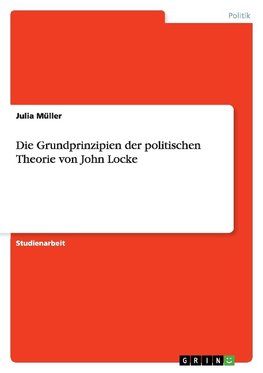 Die Grundprinzipien der politischen Theorie von John Locke