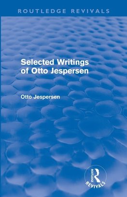 Jespersen, O: Selected Writings of Otto Jespersen (Routledge