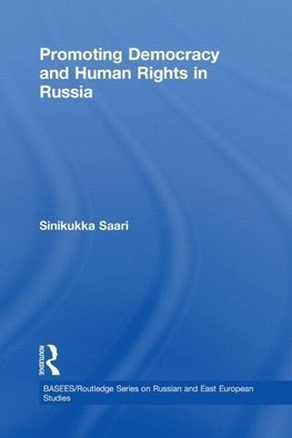 Saari, S: Promoting Democracy and Human Rights in Russia