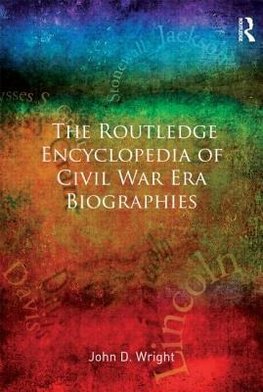 Wright, J: Routledge Encyclopedia of Civil War Era Biographi