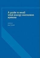 A Guide to Small Wind Energy Conversion Systems