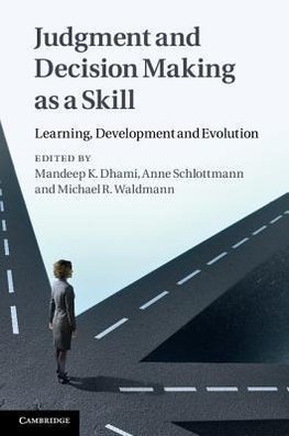 Dhami, M: Judgment and Decision Making as a Skill