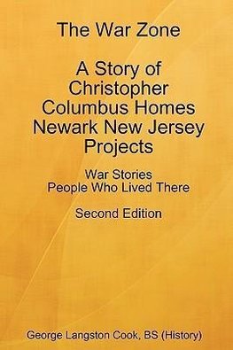 The War Zone A Story of Christopher Columbus Homes Newark New Jersey Projects People Who Lived There Second Edition