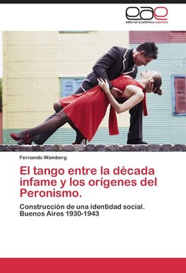 El tango entre la década infame y los orígenes del Peronismo.