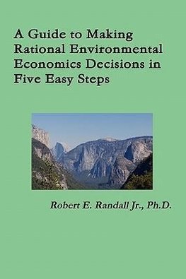 A Guide to Making Rational Environmental Economics Decisions in Five Easy Steps