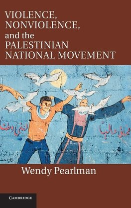 Violence, Nonviolence, and the Palestinian National Movement