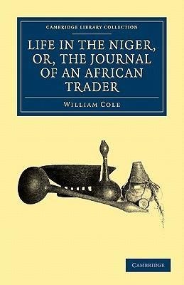 Life in the Niger, Or, the Journal of an African Trader