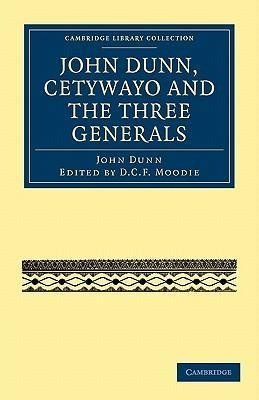 John Dunn, Cetywayo and the Three Generals