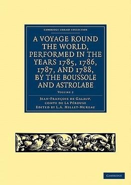 A Voyage Round the World, Performed in the Years 1785, 1786, 1787, and 1788, by the Boussole and Astrolabe