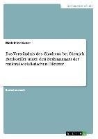 Das Verständnis des Glaubens bei Dietrich Bonhoeffer unter den Bedingungen der nationalsozialistischen Diktatur