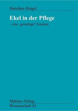 Ekel in der Pflege - eine ' gewaltige' Emotion