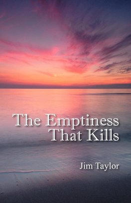 The Emptiness That Kills