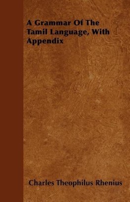 A Grammar Of The Tamil Language, With Appendix