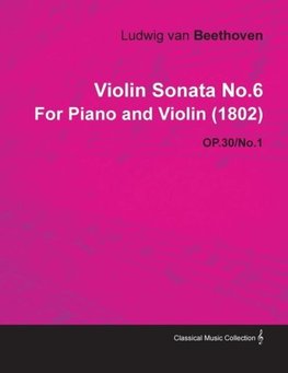 Violin Sonata No.6 by Ludwig Van Beethoven for Piano and Violin (1802) Op.30/No.1