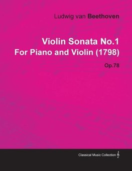 Violin Sonata No.1 by Ludwig Van Beethoven for Piano and Violin (1798) Op.78