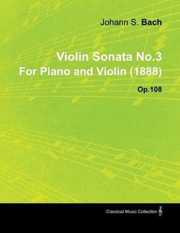 Violin Sonata No.3 by Johannes Brahms for Piano and Violin (1888) Op.108