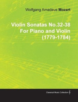 Violin Sonatas No.32-38 by Wolfgang Amadeus Mozart for Piano and Violin (1779-1784)