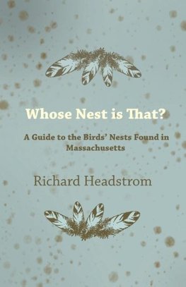 Whose Nest Is That? - A Guide to the Birds' Nests Found in Massachusetts