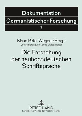 Die Entstehung der neuhochdeutschen Schriftsprache