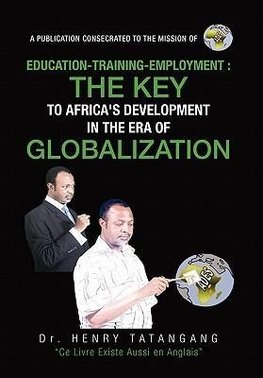 EDUCATION-TRAINING-EMPLOYMENT, THE KEY TO AFRICA'S DEVELOPMENT IN THE ERA OF GLOBALIZATION