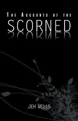 The Accounts of the Scorned